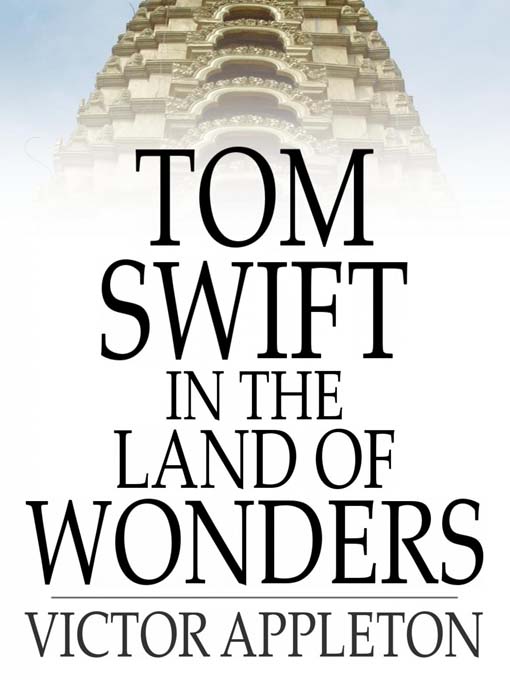 Title details for Tom Swift in the Land of Wonders: Or, the Underground Search for the Idol of Gold by Victor Appleton - Available